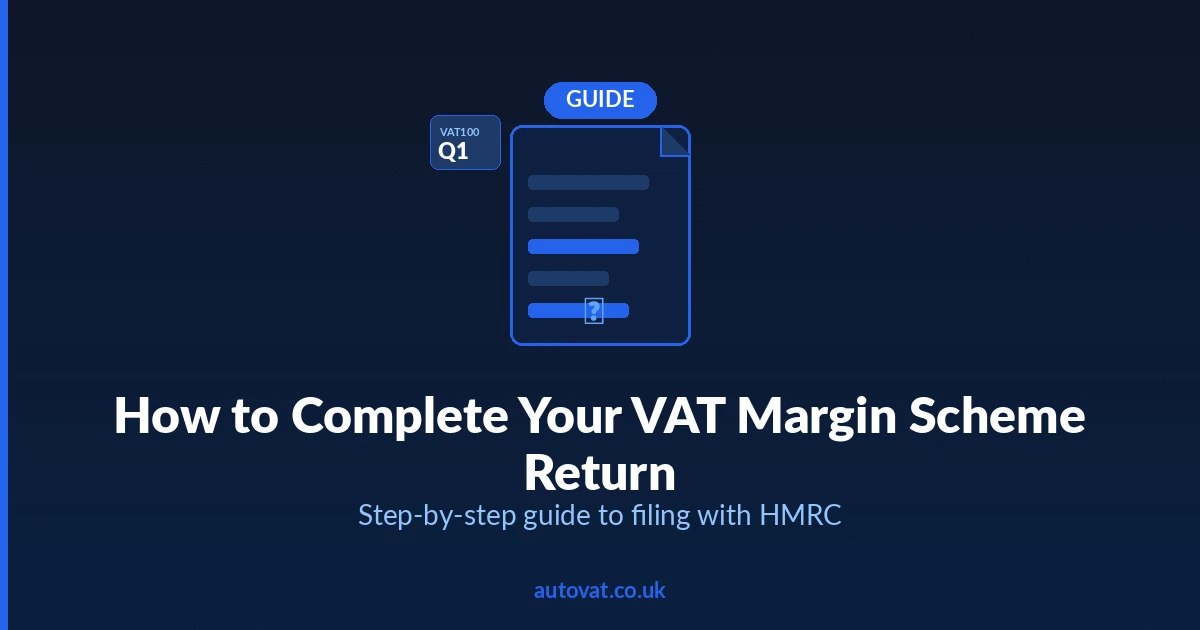 How to Complete Your VAT Margin Scheme Return — AutoVAT Guide