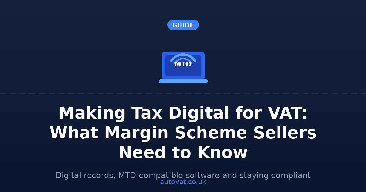 Making Tax Digital for VAT: What Margin Scheme Sellers Need to Know