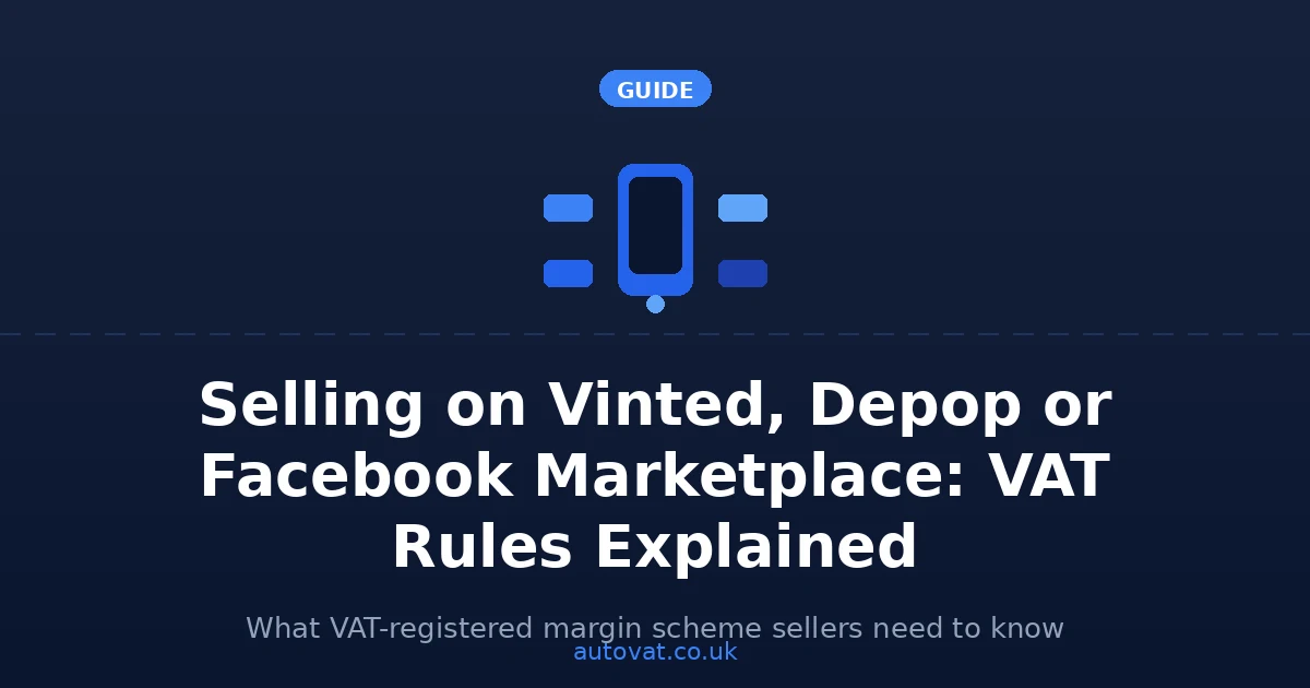 Selling Second-Hand Goods on Vinted, Depop or Facebook Marketplace: VAT Rules Explained — AutoVAT