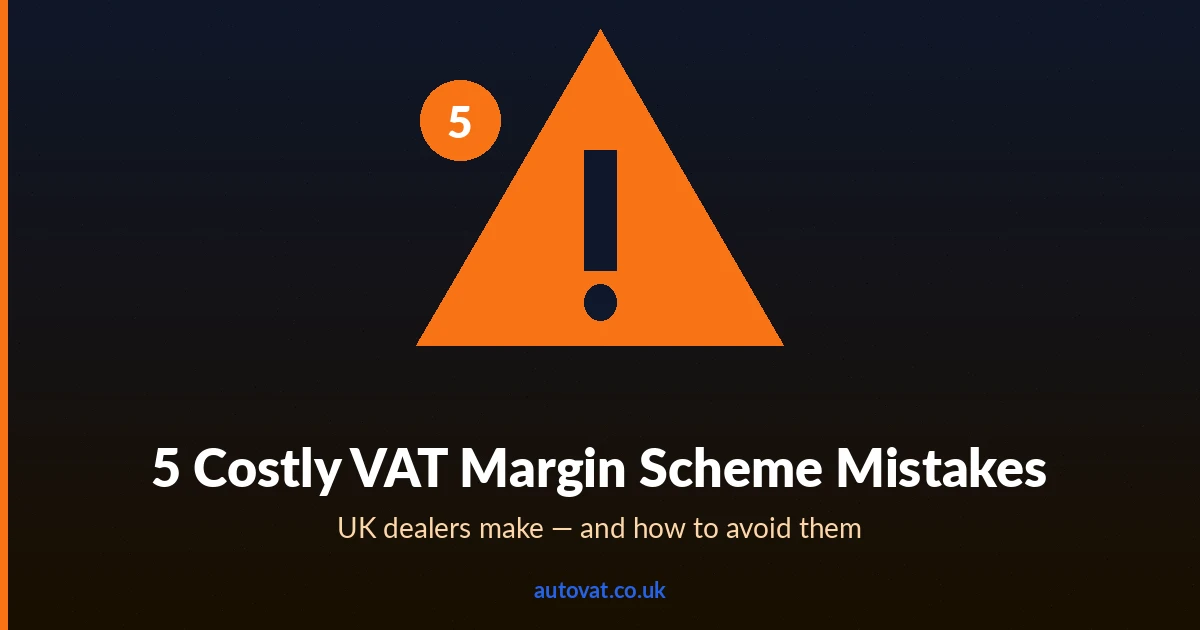 5 Costly VAT Margin Scheme Mistakes UK Dealers Make